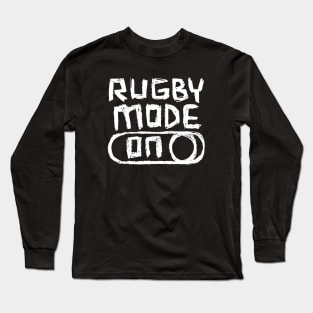 Rugby Mode ON Long Sleeve T-Shirt